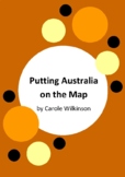 Putting Australia on the Map by Carole Wilkinson - 11 Worksheets
