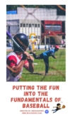 Putting the Fun into the FUNdamentals of Baseball