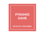 Pyramid Games - Rules & Categories for 16 rounds of play!