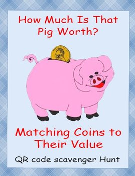 QR Code Scavenger Hunt- How Much is That Pig Worth Matching Coins to ...