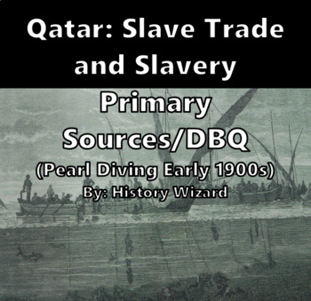 Preview of Qatar: Slave Trade and Slavery Primary Sources/DBQ (Pearl Diving Early 1900s)