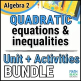 Quadratic Equations and Inequalities - Unit 7 Bundle- Texa