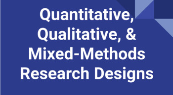 Preview of Quantitative, Qualitative, & Mixed-Methods  Research Designs - Google Slides