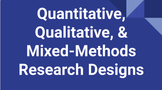 Quantitative, Qualitative, & Mixed-Methods  Research Desig
