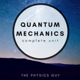 Quantum Mechanics Editable Physics Unit (Unit Plan, Daily 