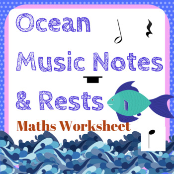 Preview of Ocean Music Notes and Rests Maths Worksheet