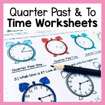 time worksheets and assessment for quarter past and to tpt