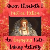 Queen Elizabeth I Fact or Fiction: A Fun Note-Taking Activity