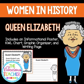 Preview of Queen Elizabeth~ Women in History (Poster, KWL Chart, Graphic Organizer, Prompt)