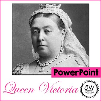 Queen Victoria PowerPoint | Victorian Era | Famous Women by AW Maestra
