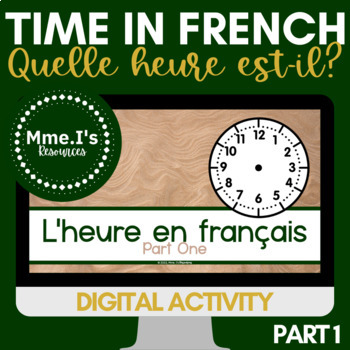 Preview of Quelle heure est-il? Part One | Telling Time in French | Digital Activity