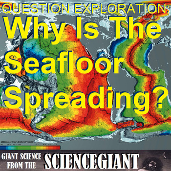 Preview of Question Exploration: Why is the Seafloor Spreading?