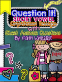 Question It! Short Answer Short Vowel Comprehension Passages