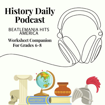 Preview of Question Sheet: Exploring 'History Daily Podcast: Beatlemania Hits America'