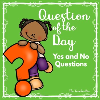 Question Of The Day Yes And No Questions By The Teacher Bin Tpt