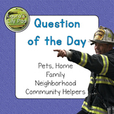 Question of the Day Home, Family, Pets, Community Helpers,