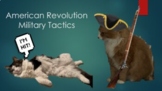 Questions: American Revolution Military Tactics