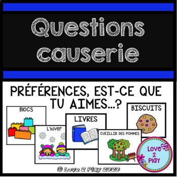 Preview of Questions Causerie - Préférences et Est-ce que tu aimes ..? - Préscolaire - FR