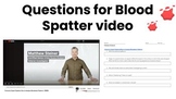 Questions for WIRED Blood Spatter Video