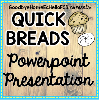 Preview of Quick Breads & Chemical Leaveners Powerpoint for Culinary Arts/Foods Course