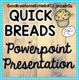 Quick Breads & Chemical Leaveners Powerpoint for Culinary 