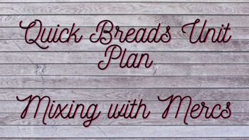 Preview of Quick Breads Unit Plan