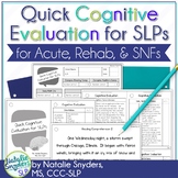 Quick Cognitive Evaluation for SLPs - for Acute, Rehab, or SNF Settings