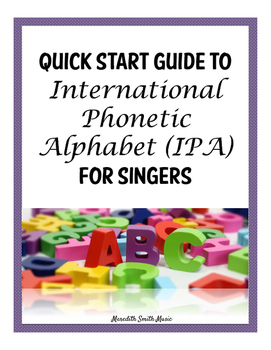 Quick Start Guide to International Phonetic Alphabet (IPA) for Singers