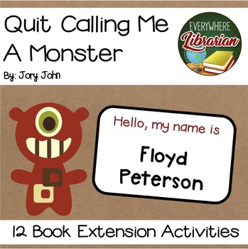 Preview of Quit Calling Me a Monster by Jory John 12 Book Extension Activities NO PREP