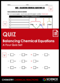 Quiz - Balancing Chemical Equations - A 4 Quiz Set