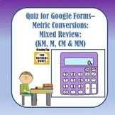 Quiz: Metric Conversions - Mixed Review: KM, M, CM & MM - 