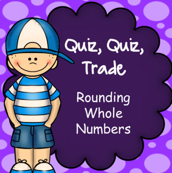 Preview of Rounding Whole Numbers - Quiz Quiz Trade Game, Cooperative Learning