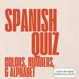 Quiz Spanish Alphabet, Colors, Numbers. Goes with PowerPoint
