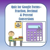 Quiz for Google Forms - Fraction, Decimal & Percent Conversions