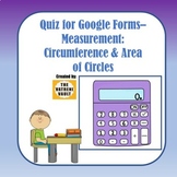 Quiz for Google Forms - Measurement: Circumference and Are