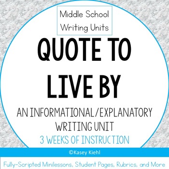Preview of Quote to Live By: An Informative/Explanatory Writing Unit (6-8)