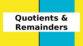 Preview of Quotients & Remainders