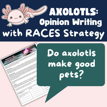 Preview of RACES Strategy Opinion Writing: Do axolotls make good pets?