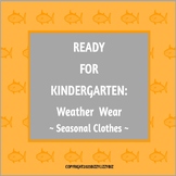 READY FOR KINDERGARTEN: Weather Wear~Seasonal Clothes
