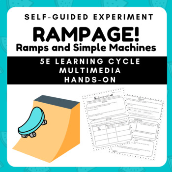 Preview of RAMPAGE! Discover Ramps and Simple Machines with the 5E Learning Cycle!