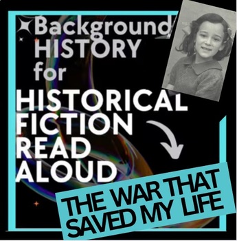 Preview of READ ALOUD HISTORICAL BACKGROUND INTRO The War That Saved My Life-photos, music