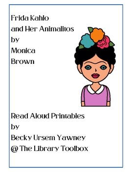 Preview of READ ALOUD PRINTABLES: Frida Kahlo & Her Animalitos by Monica Brown