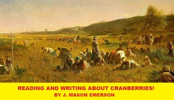 Preview of READING AND WRITING ABOUT CRANBERRIES! (CCSS, ENG, SPAN, THANKSGIVING ETC)