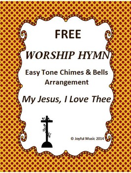 FREE WORSHIP HYMN Easy Tone Chimes & Bells MY JESUS, I LOVE THEE