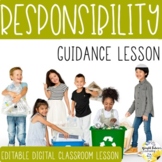 RESPONSIBILITY Classroom Guidance Lesson with Editable Digital Version