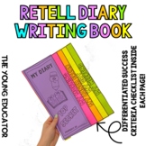 RETELL DIARY WRITING FLIP BOOK *DIFFERENTIATED CHECKLIST*