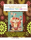 RETRO GRAMMAR AND CULTURAL ENGLISH LESSON: COMPARATIVES - 