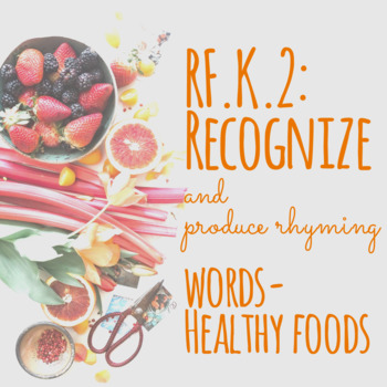 Preview of RF.K.2: Healthy Foods and Rhyming Words