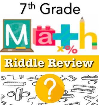 Preview of RIDDLE REVIEWS - ALL of 7th Grade Math!