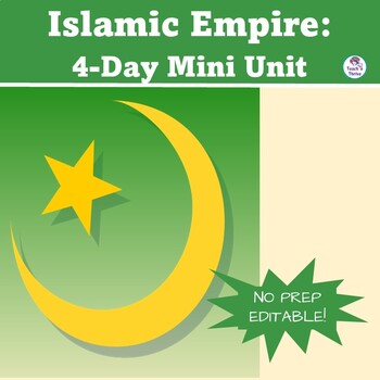 Preview of RISE OF ISLAMIC EMPIRES 4-Day Mini Unit, Simulation, Group Work + More EDITABLE